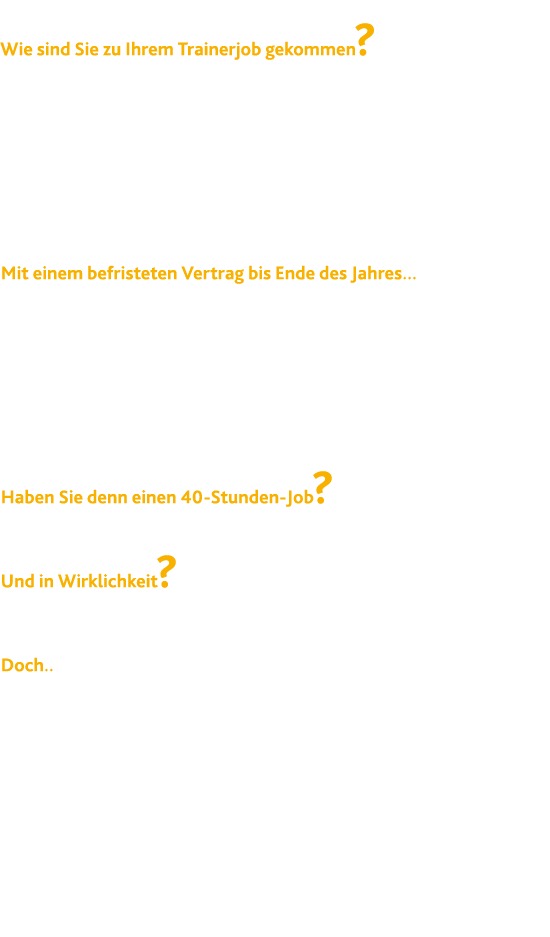 Wie sind Sie zu Ihrem Trainerjob gekommen  Ich war 20 Jahre Berufssoldat und irgendwann kam nat rlich die Frage auf,    
