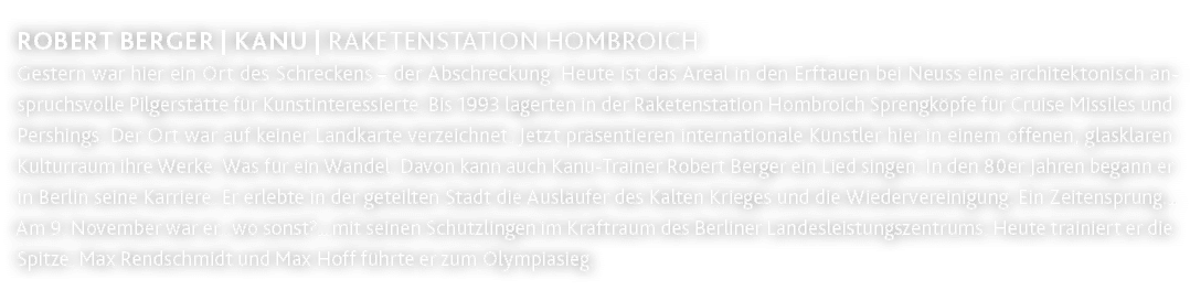 Robert Berger   Kanu   Raketenstation Hombroich Gestern war hier ein Ort des Schreckens   der Abschreckung  Heute ist   
