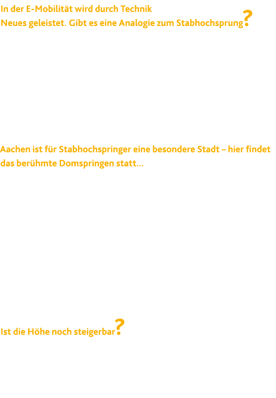 In der E-Mobilit t wird durch Technik Neues geleistet  Gibt es eine Analogie zum Stabhochsprung  Beim Stabhochsprung    