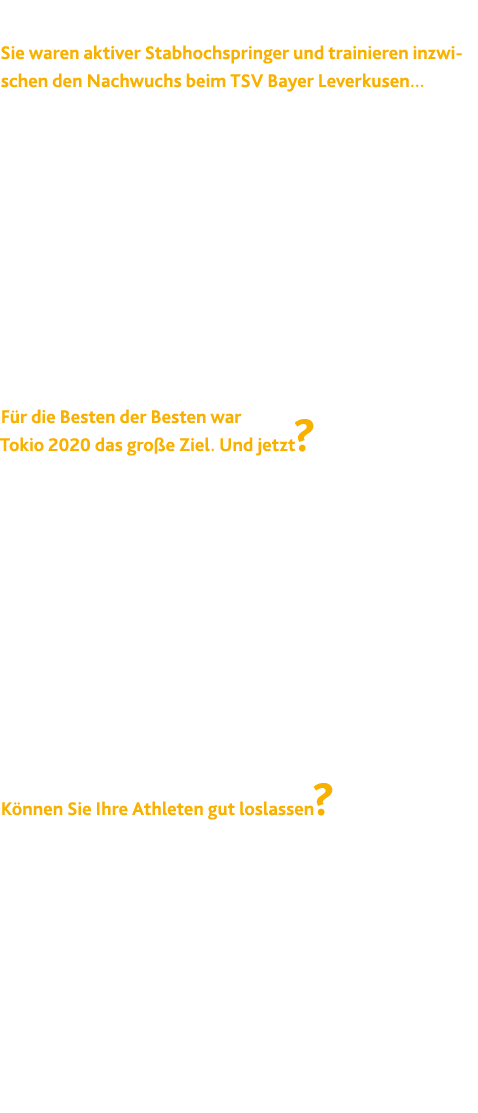  Sie waren aktiver Stabhochspringer und trainieren inzwischen den Nachwuchs beim TSV Bayer Leverkusen    Mir wurde 20   
