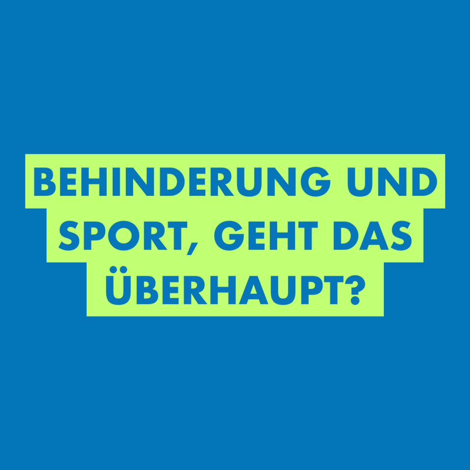 Behinderung und Sport, geht das überhaupt?