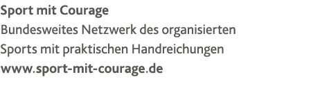 Sport mit Courage Bundesweites Netzwerk des organisierten Sports mit praktischen Handreichungen www sport-mit-courage de