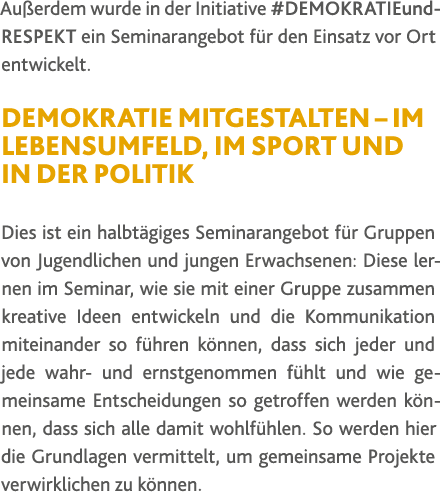 Au erdem wurde in der Initiative #DEMOKRATIEund RESPEKT ein Seminarangebot f r den Einsatz vor Ort entwickelt  Demokr   