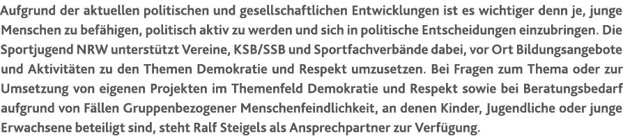 Aufgrund der aktuellen politischen und gesellschaftlichen Entwicklungen ist es wichtiger denn je, junge Menschen zu b   