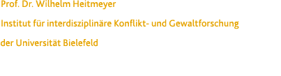 Prof  Dr  Wilhelm Heitmeyer Institut f r interdisziplin re Konflikt- und Gewaltforschung der Universit t Bielefeld