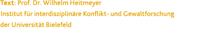 Text: Prof  Dr  Wilhelm Heitmeyer Institut f r interdisziplin re Konflikt- und Gewaltforschung der Universit t Bielefeld