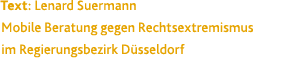 Text: Lenard Suermann Mobile Beratung gegen Rechtsextremismus im Regierungsbezirk D sseldorf 