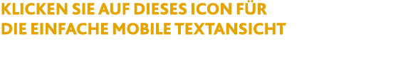 Klicken sie auf dieses Icon f r die einfache mobile Textansicht