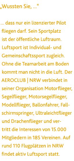  Wussten Sie,          dass nur ein lizenzierter Pilot fliegen darf  Sein Sportplatz ist der  ffentliche Luftraum  Lu   