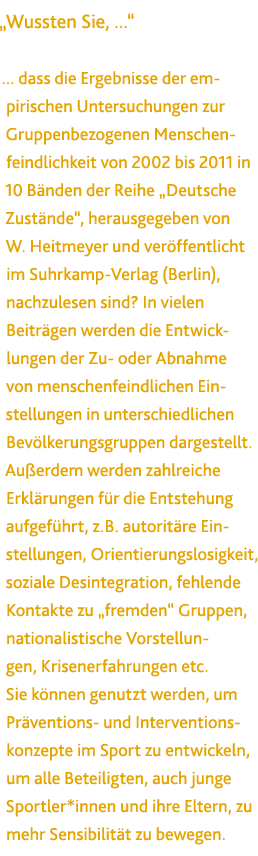  Wussten Sie,          dass die Ergebnisse der empirischen Untersuchungen zur Gruppenbezogenen Menschenfeindlichkeit    