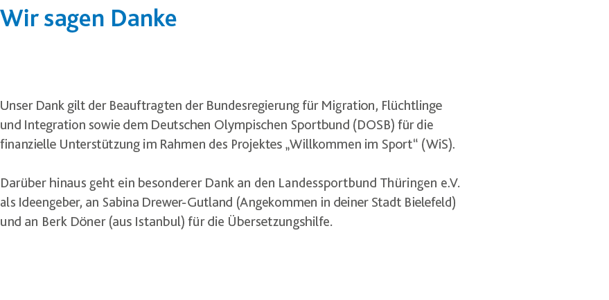Unser Dank gilt der Beauftragten der Bundesregierung für Migration, Flüchtlinge und Integration sowie dem Deutschen O   