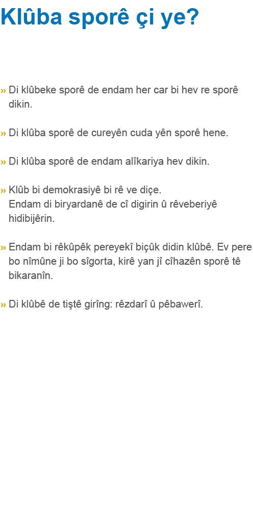 Klûba sporê çi ye ,  Di klûbeke sporê de endam her car bi hev re sporê dikin     Di klûba sporê de cureyên cuda yên s   