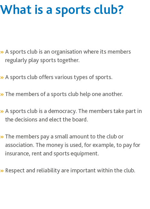 What is a sports club ,  A sports club is an organisation where its members regularly play sports together    A sport   