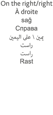 On the right right À droite sağ C                                  Rast