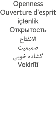 Openness Ouverture d esprit içtenlik                                       Vekirîtî 