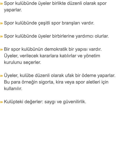   Spor kulübünde üyeler birlikte düzenli olarak spor yaparlar    Spor kulübünde çeşitli spor branşları vardır    Spor   