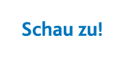 Schau zu 