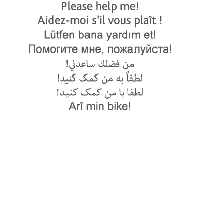 Please help me  Aidez-moi s il vous plaît   Lütfen bana yardım et              ,                                        