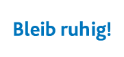 Bleib ruhig  