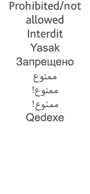 Prohibited not allowed Interdit Yasak                               Qedexe 