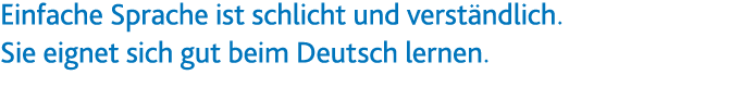 Einfache Sprache ist schlicht und verständlich  Sie eignet sich gut beim Deutsch lernen 