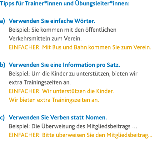 Tipps für Trainer*innen und Übungsleiter*innen: a) Verwenden Sie einfache Wörter  Beispiel: Sie kommen mit den öffent   