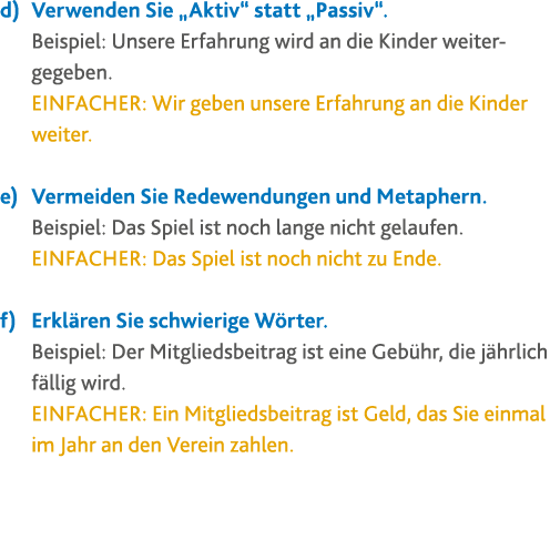 d) Verwenden Sie  Aktiv  statt  Passiv   Beispiel: Unsere Erfahrung wird an die Kinder weiter- gegeben  Einfacher: Wi   