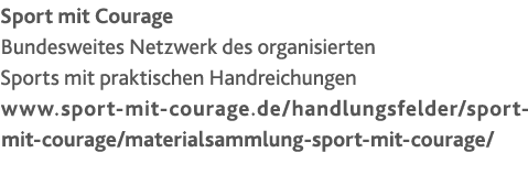 Sport mit Courage Bundesweites Netzwerk des organisierten Sports mit praktischen Handreichungen www.sport-mit-courage...