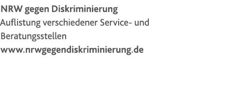 NRW gegen Diskriminierung Auflistung verschiedener Service- und Beratungsstellen www.nrwgegendiskriminierung.de