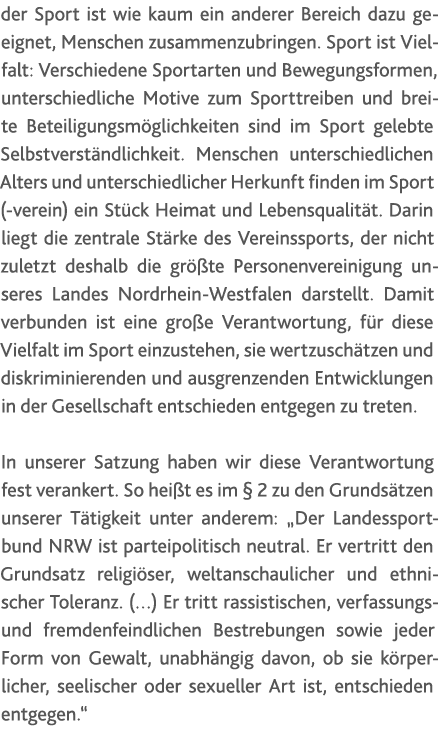 der Sport ist wie kaum ein anderer Bereich dazu geeignet, Menschen zusammenzubringen. Sport ist Vielfalt: Verschieden...
