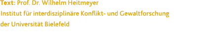 Text: Prof. Dr. Wilhelm Heitmeyer Institut f r interdisziplin re Konflikt- und Gewaltforschung der Universit t Bielefeld