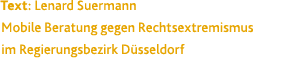 Text: Lenard Suermann Mobile Beratung gegen Rechtsextremismus im Regierungsbezirk D sseldorf 
