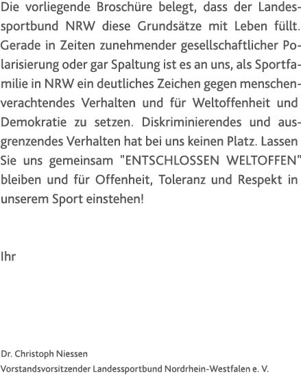 Die vorliegende Brosch re belegt, dass der Landessportbund NRW diese Grunds tze mit Leben f llt. Gerade in Zeiten zun...