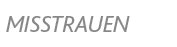 Misstrauen