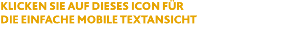 Klicken sie auf dieses Icon f r die einfache mobile Textansicht