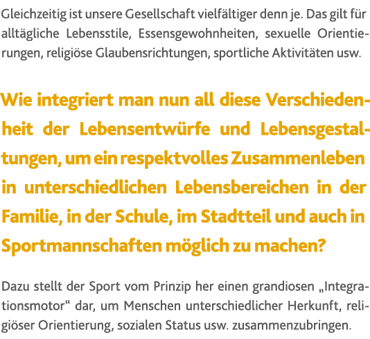 Gleichzeitig ist unsere Gesellschaft vielf ltiger denn je. Das gilt f r allt gliche Lebensstile, Essensgewohnheiten, ...