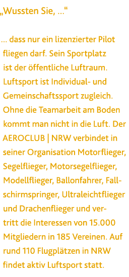 „Wussten Sie, ...“ ... dass nur ein lizenzierter Pilot fliegen darf. Sein Sportplatz ist der ffentliche Luftraum. Lu...