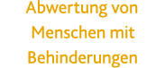 Abwertung von Menschen mit Behinderungen