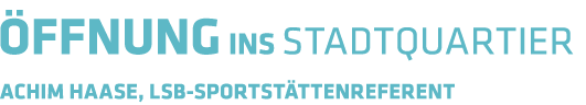   FFNUNG INS STADTQUARTIER achim haase  LSB-sportst ttenreferent 