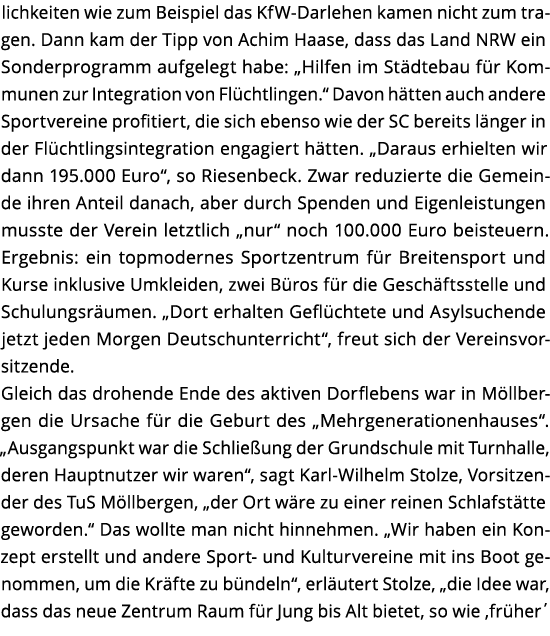 lichkeiten wie zum Beispiel das KfW-Darlehen kamen nicht zum tragen  Dann kam der Tipp von Achim Haase  dass das Land   