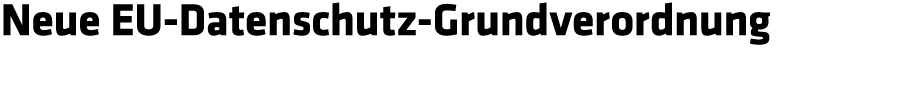 Neue EU-Datenschutz-Grundverordnung 