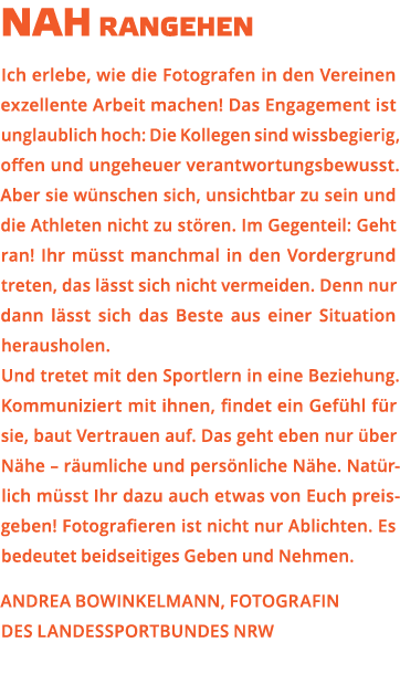 Nah rangehen Ich erlebe  wie die Fotografen in den Vereinen exzellente Arbeit machen  Das Engagement ist unglaublich    