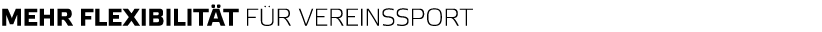 Mehr Flexibilit t f r Vereinssport