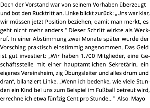 Doch der Vorstand war von seinem Vorhaben  berzeugt   und bot den R cktritt an  Linke blickt zur ck   Uns war klar  w   