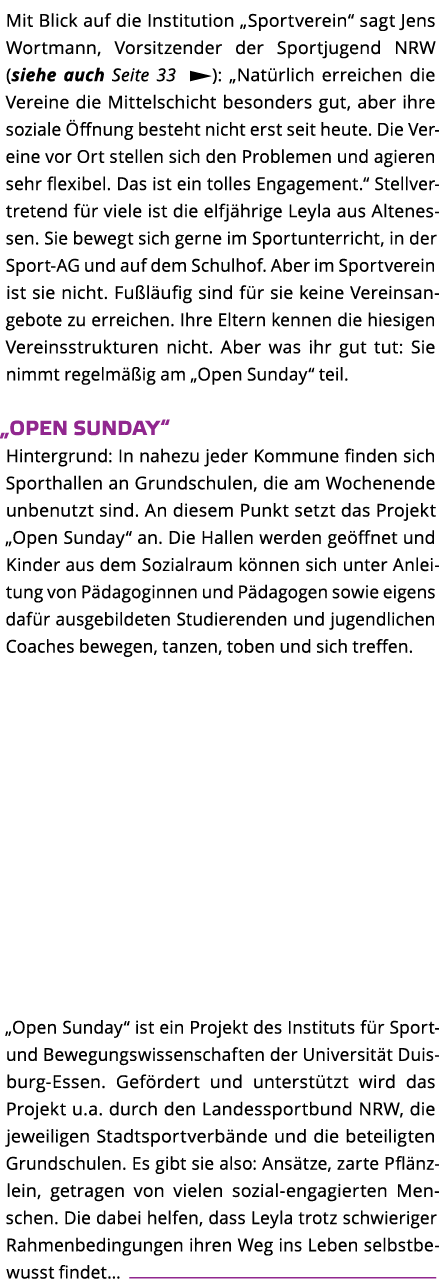 Mit Blick auf die Institution  Sportverein  sagt Jens Wortmann  Vorsitzender der Sportjugend NRW  siehe auch Seite 33   
