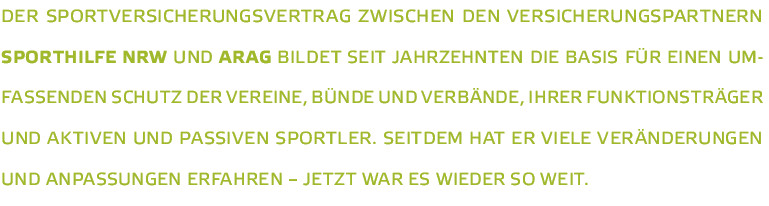 Der Sportversicherungsvertrag zwischen den Versicherungspartnern Sporthilfe NRW und ARAG bildet seit Jahrzehnten die    