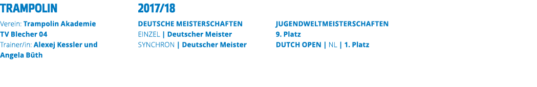 TRAMPOLIN Verein  Trampolin Akademie TV Blecher 04 Trainer in  Alexej Kessler und Angela B th  2017 18 DEUTSCHE MEIST   