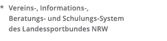   Vereins-  Informations-   Beratungs- und Schulungs-System  des Landessportbundes NRW