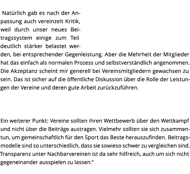  Nat rlich gab es nach der Anpassung auch vereinzelt Kritik  weil durch unser neues Beitragssystem einige zum Teil de   