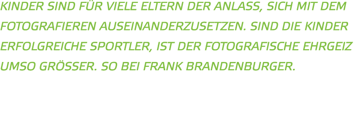 Kinder sind f r viele Eltern der Anlass  sich mit dem Fotografieren auseinanderzusetzen  Sind die Kinder erfolgreiche   